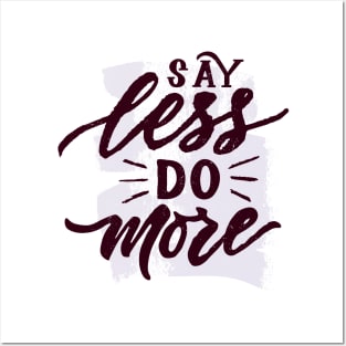 Quote say less do more Posters and Art